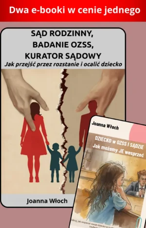 Sąd Rodzinny, OZSS, Kurator – Jak przejść przez rozstanie i ocalić dziecko